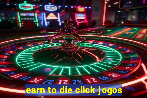 earn to die click jogos